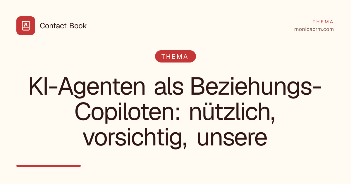KI-Agenten als Beziehungs-Copiloten: nützlich, vorsichtig, unsere