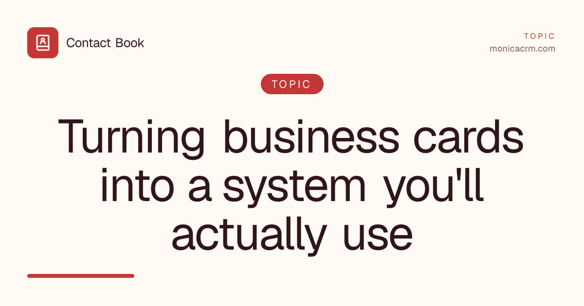 Turning business cards into a system you'll actually use