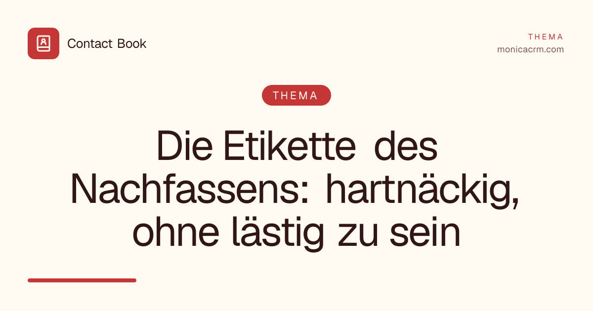 Die Etikette des Nachfassens: hartnäckig, ohne lästig zu sein