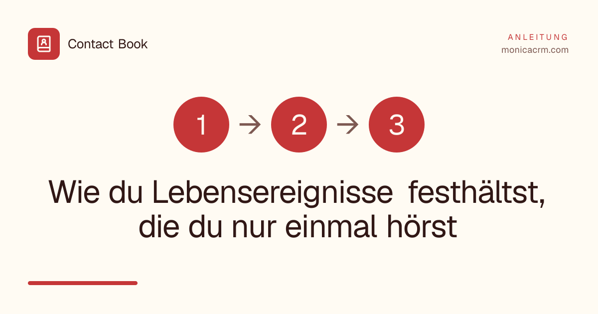 Wie du Lebensereignisse festhältst, die du nur einmal hörst