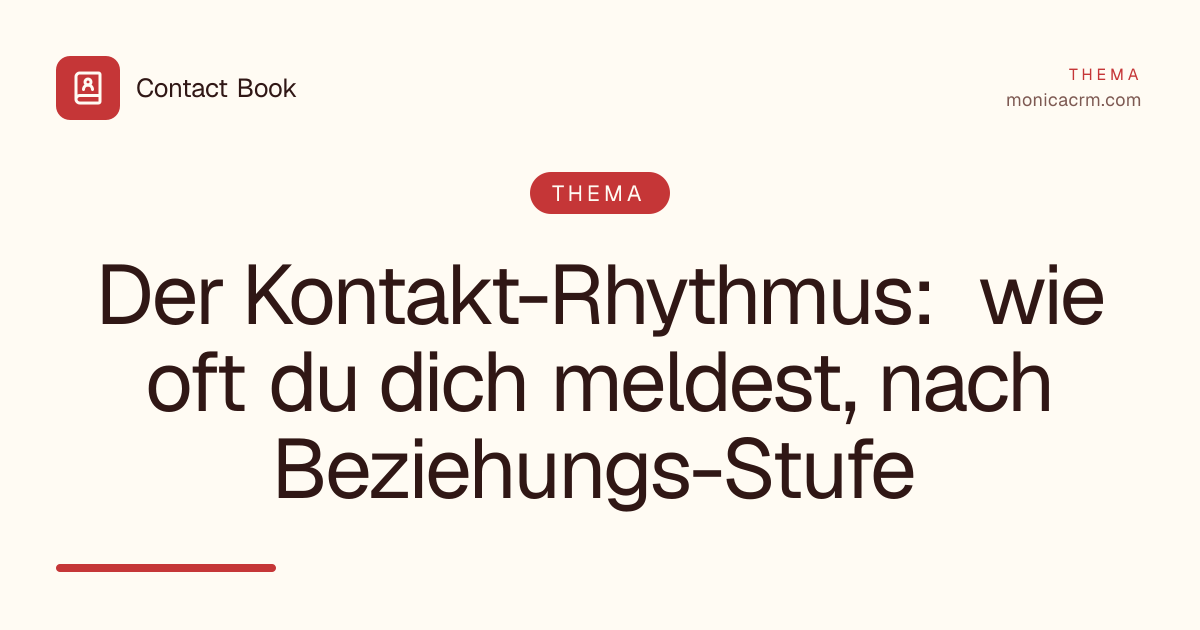 Der Kontakt-Rhythmus: wie oft du dich meldest, nach Beziehungs-Stufe