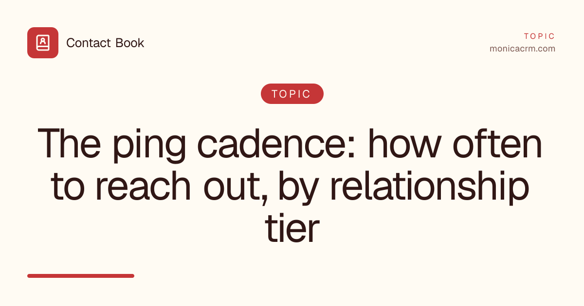 The ping cadence: how often to reach out, by relationship tier