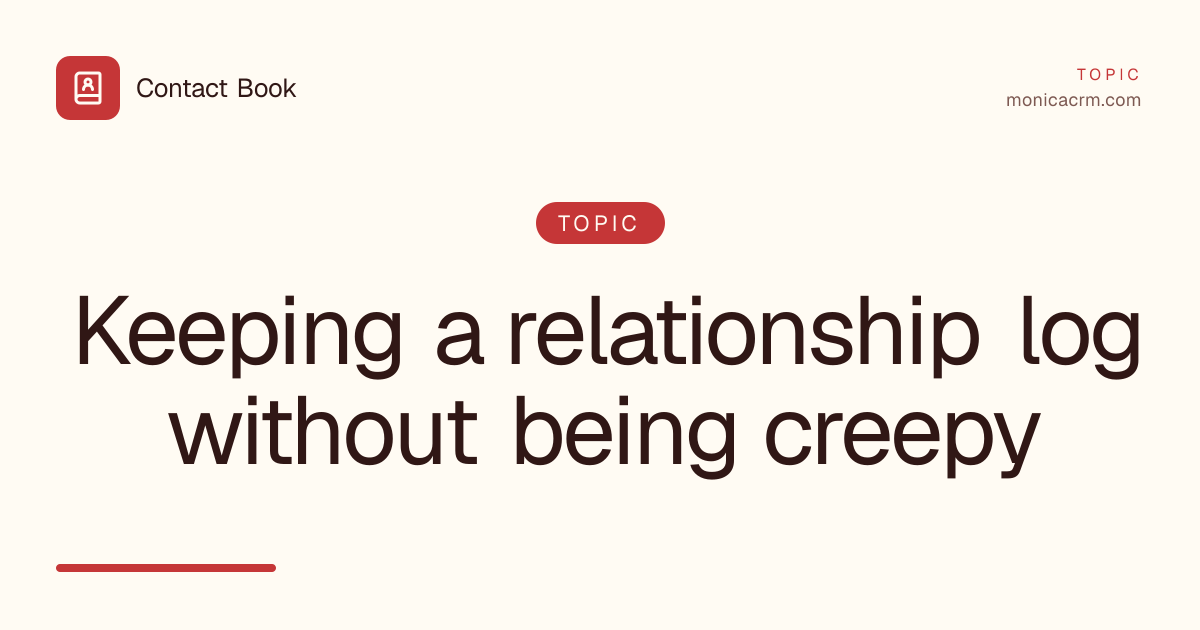 Keeping a relationship log without being creepy
