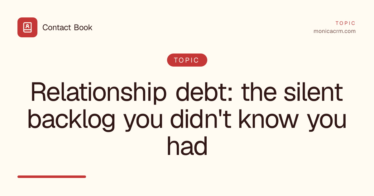 Relationship debt: the silent backlog you didn't know you had