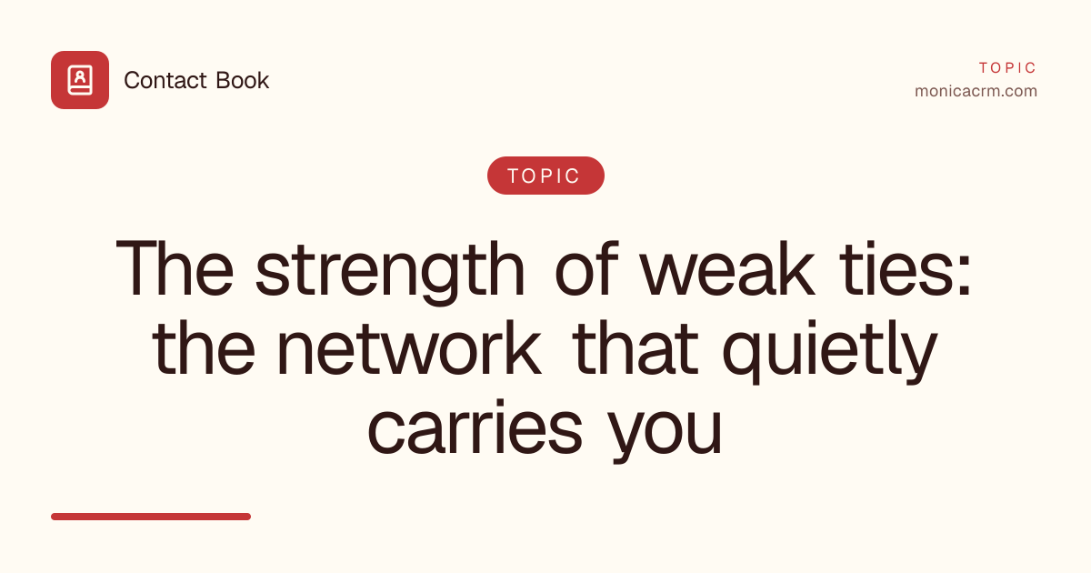 The strength of weak ties: the network that quietly carries you