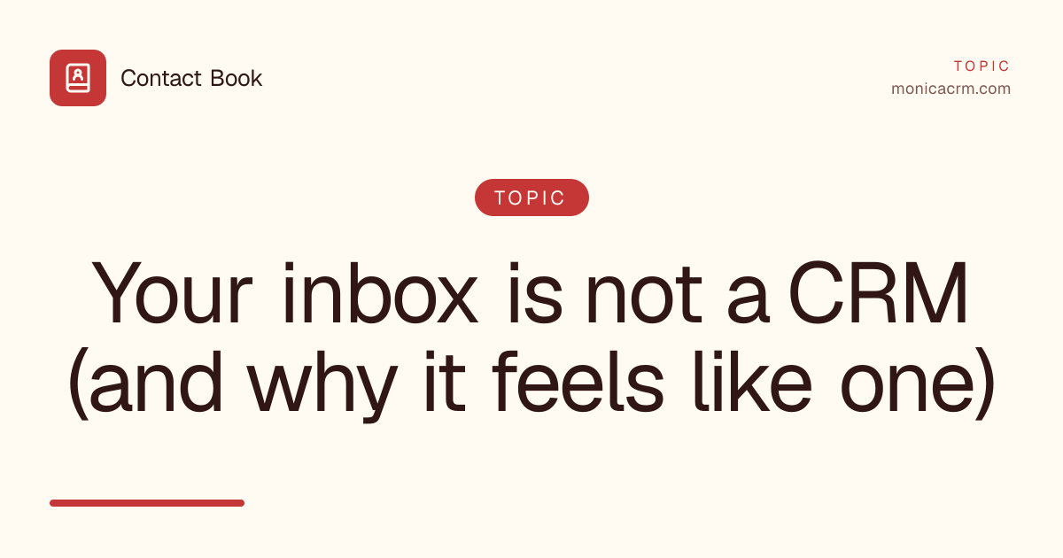 Your inbox is not a CRM (and why it feels like one)